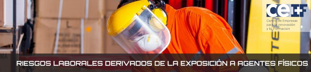Riesgos laborales derivados de la exposición a agentes físicos