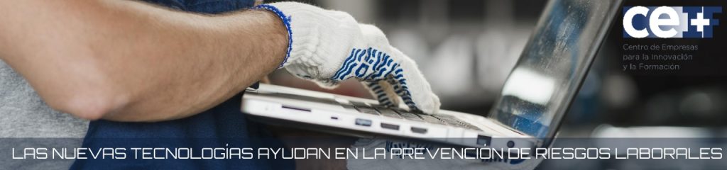 Las nuevas tecnologías ayudan en la prevención de riesgos laborales