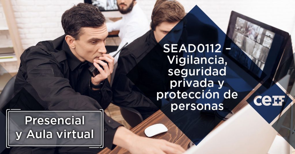 SEAD0112 – Vigilancia, seguridad privada y protección de personas